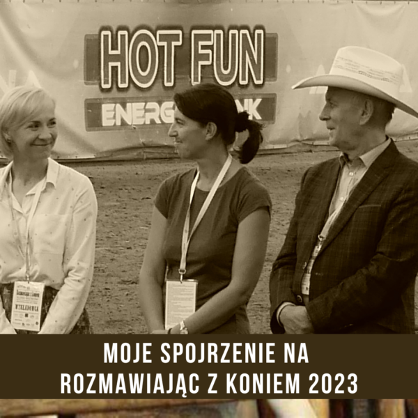 moje_spojrzenie_na_rozmawiajac_z_konie_2023