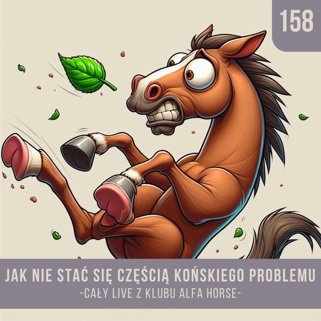 _jak_nie_stać_się_częścią_końskiego_problemu_live_158_